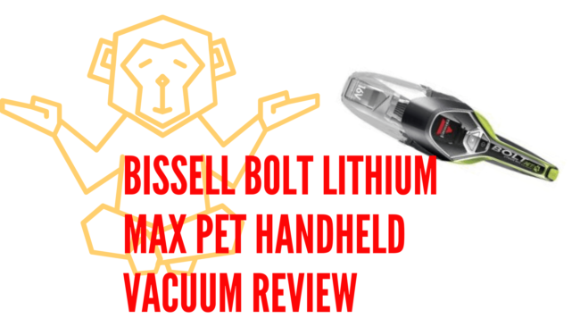 BISSELL BOLT Lithium Max Pet Cordless Hand Vacuum Review